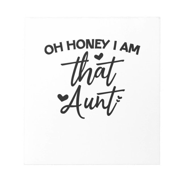 Oh Honey I Am That Aunt Notepad (Front)