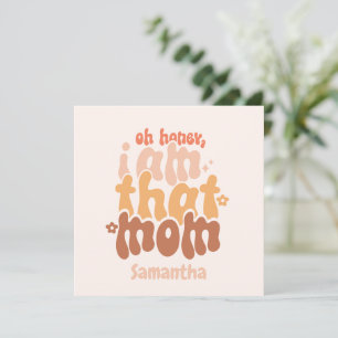 Oh Honey, I Am That Mom