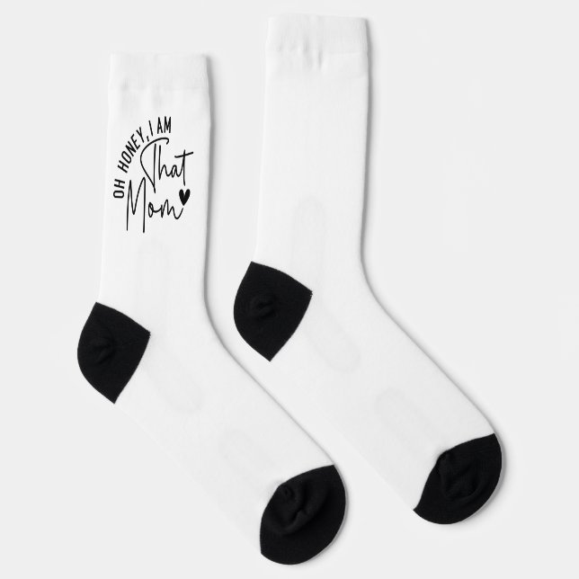 Oh honey, I am that mom | Funny Sassy Mom Socks (Right)