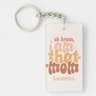 Oh Honey, I Am That Mom Keychain