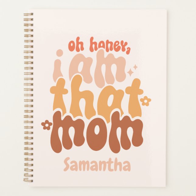 Oh Honey, I Am That Mom Planner (Front)