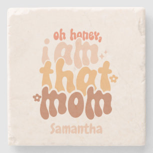 Oh Honey, I Am That Mom Stone Coaster