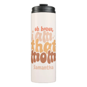 Oh Honey, I Am That Mom Thermal Tumbler