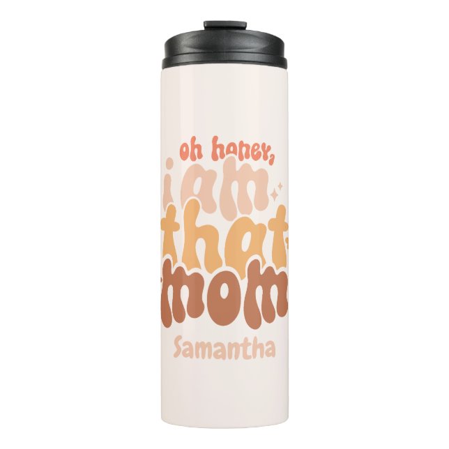 Oh Honey, I Am That Mom Thermal Tumbler (Front)