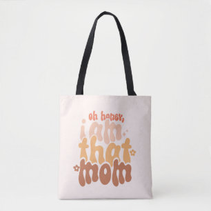 Oh Honey, I Am That Mom Tote Bag