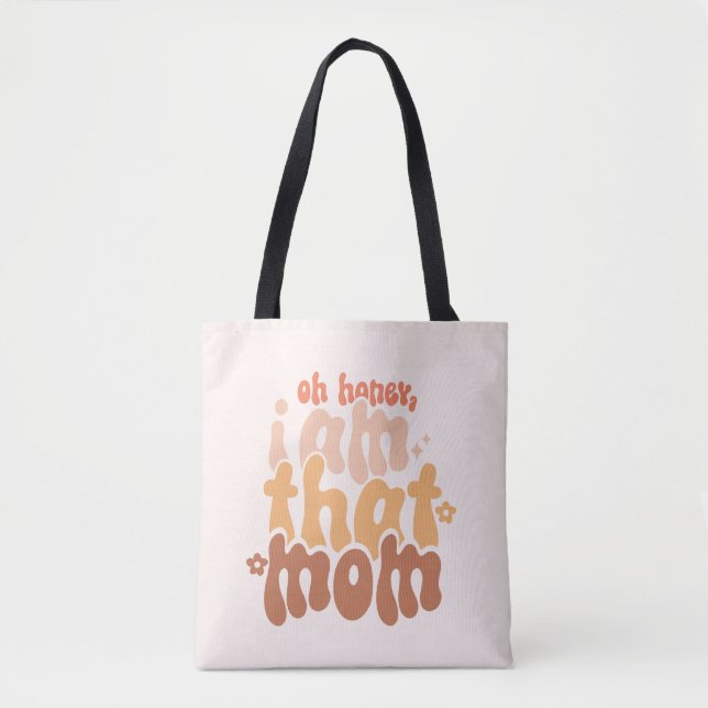 Oh Honey, I Am That Mom Tote Bag (Front)