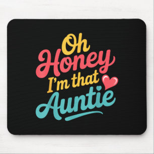Oh Honey I'm That Auntie Sy Family Mood -  Mouse Pad