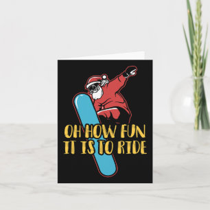 Oh How Fun It Is To Ride Snowboarding Santa Card