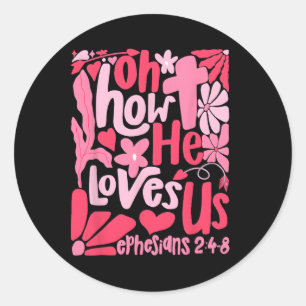 Oh How He Loves Us Boho Valentine Flower Jesus Chr Classic Round Sticker