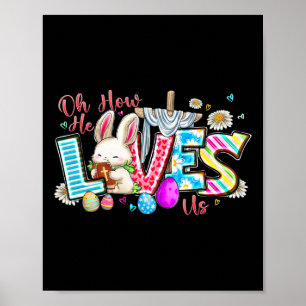 Oh How He Loves Us Happy Easter Day Cross Christ M Poster