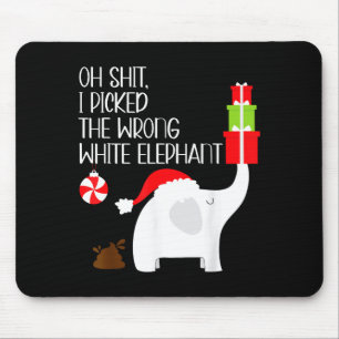 Oh I Cked The Wrong White Elephant Ugly Christmas  Mouse Pad