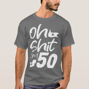 Oh Im 50 Year Old Birthday 50th BDay Party Father T-Shirt