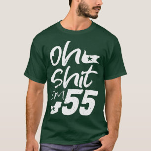 Oh Im 55 Year Old Birthday 55th BDay Party Father  T-Shirt