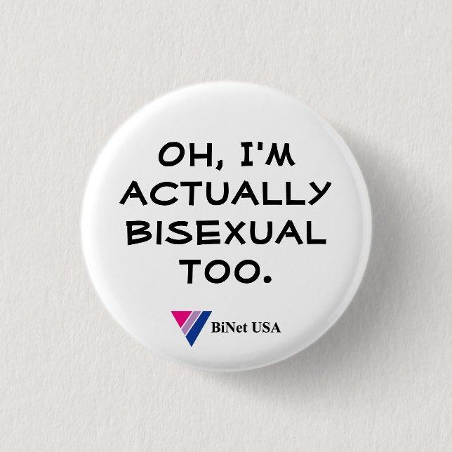 Oh, I'm actually bisexual too. 1 Inch Round Button (Front)