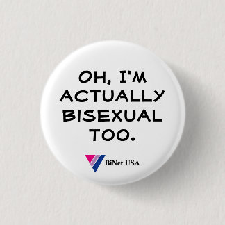 Oh, I'm actually bisexual too. 1 Inch Round Button