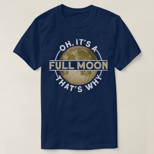 Oh Its A Full Moon  T-Shirt (Design Front)