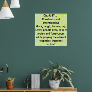 "Oh, JUST... !" Constantly and intentionally Poster