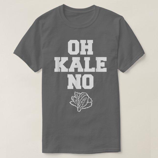 Oh Kale No Distressed Vegetarians Leaf Cabbage  T-Shirt (Design Front)