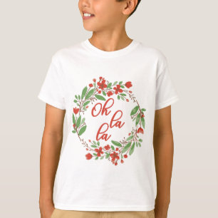 Oh La La - French Sayings Floral T-Shirt