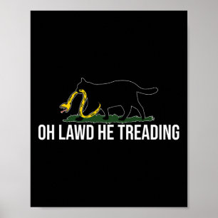 Oh Lawd He Be Treading Childless Cat Lady Democrat Poster