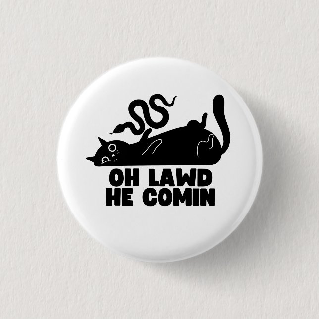Oh Lawd He Comin 1 Inch Round Button (Front)