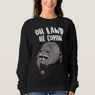 Oh Lawd He Comin Funny Meme Thicc Raccoon With A D Sweatshirt