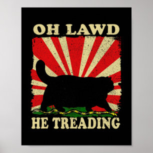 Oh Lawd He Treading Funny Cat  Poster