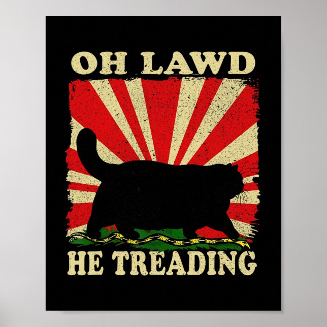 Oh Lawd He Treading Funny Cat  Poster (Front)