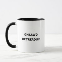 oh lawd he treading