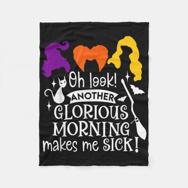 Oh Look Another Glorious Morning Makes Me Sick  Fleece Blanket (Front)