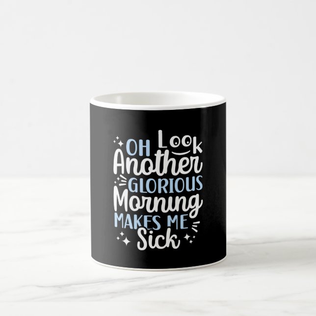 Oh Look anther glorious morning make me sick Coffee Mug (Center)