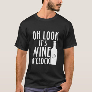 Oh Look Its Wine O Clock  Drink T-Shirt