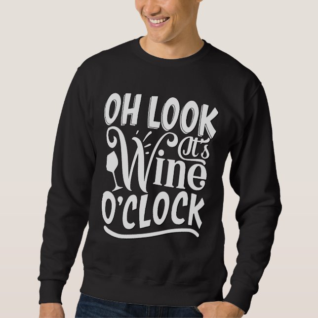 Oh Look Its Wine Oclock Sweatshirt (Front)