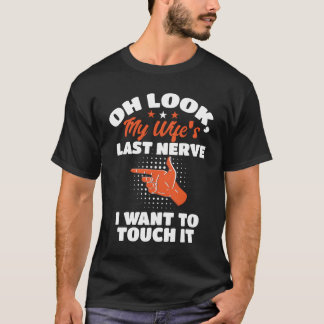 Oh Look My S Last Nerve Husband And Husband T-Shirt