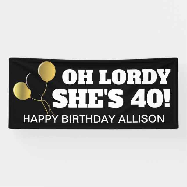Oh Lordy She's 40 Black Gold Birthday Personalized Banner (Horizontal)
