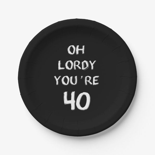 Oh Lordy You're 40  Birthday Paper Plates (Front)