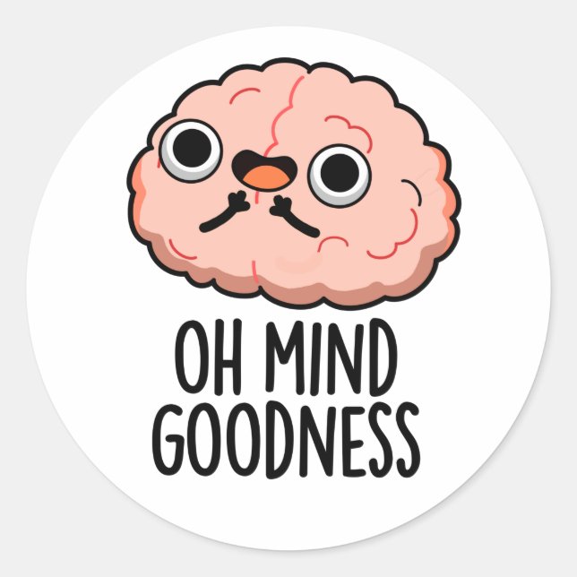 Oh Mind Goodness Funny Brain Pun  Classic Round Sticker (Front)