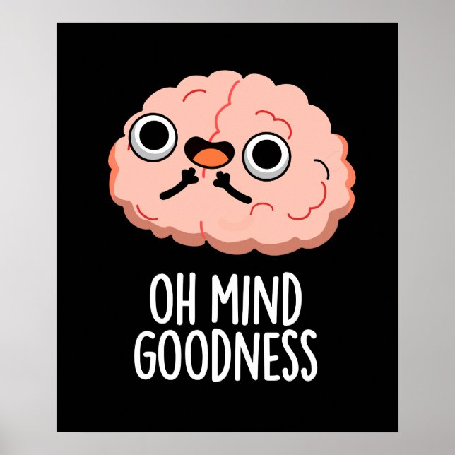 Oh Mind Goodness Funny Brain Pun Dark BG Poster (Front)
