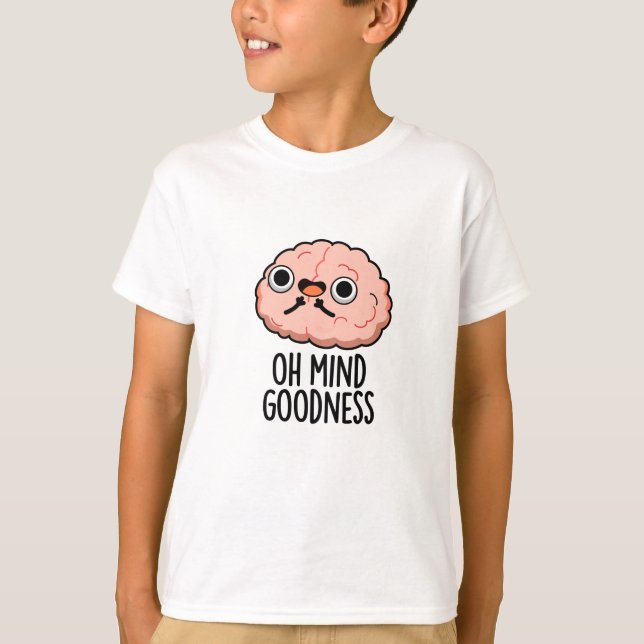 Oh Mind Goodness Funny Brain Pun  T-Shirt (Front)