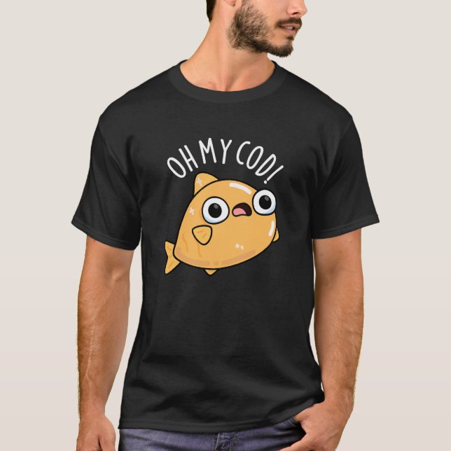 Oh My Cod Funny Fish Pun Dark BG T-Shirt (Front)