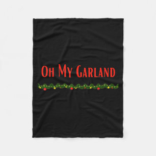 Oh My Garland - Funny Christmas Movie Quotes Fleece Blanket