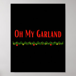 Oh My Garland - Funny Christmas Movie Quotes  Poster