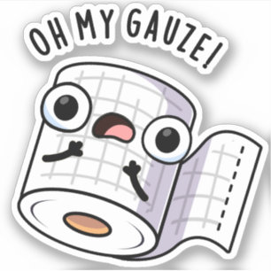 Oh My Gauze Funny First Aid Pun