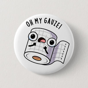 Oh My Gauze Funny First Aid Pun 2 Inch Round Button