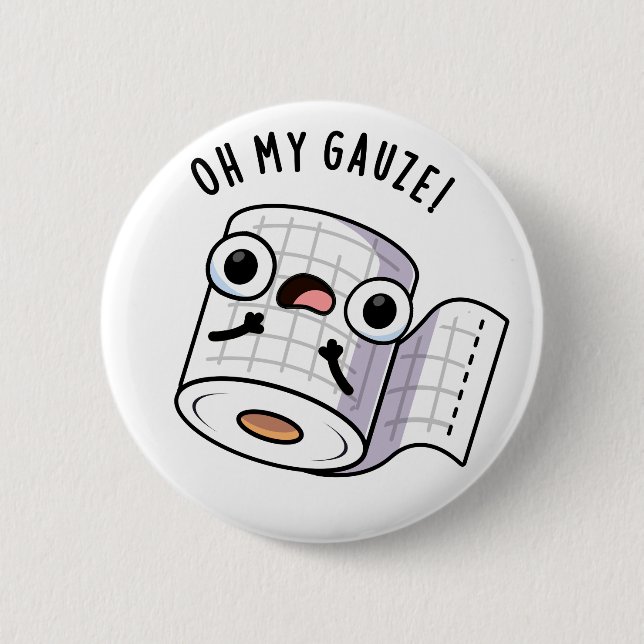 Oh My Gauze Funny First Aid Pun  2 Inch Round Button (Front)