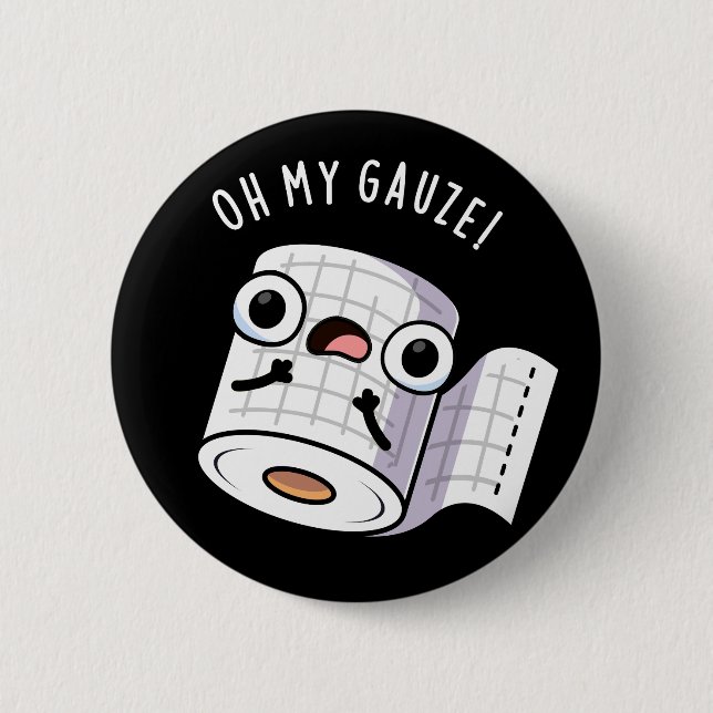 Oh My Gauze Funny First Aid Pun Dark BG 2 Inch Round Button (Front)