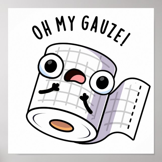 Oh My Gauze Funny First Aid Pun  Poster (Front)