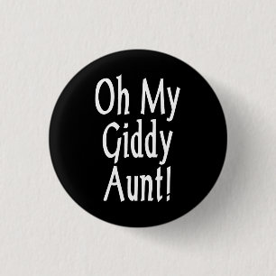 Oh My Giddy Aunt! 1 Inch Round Button