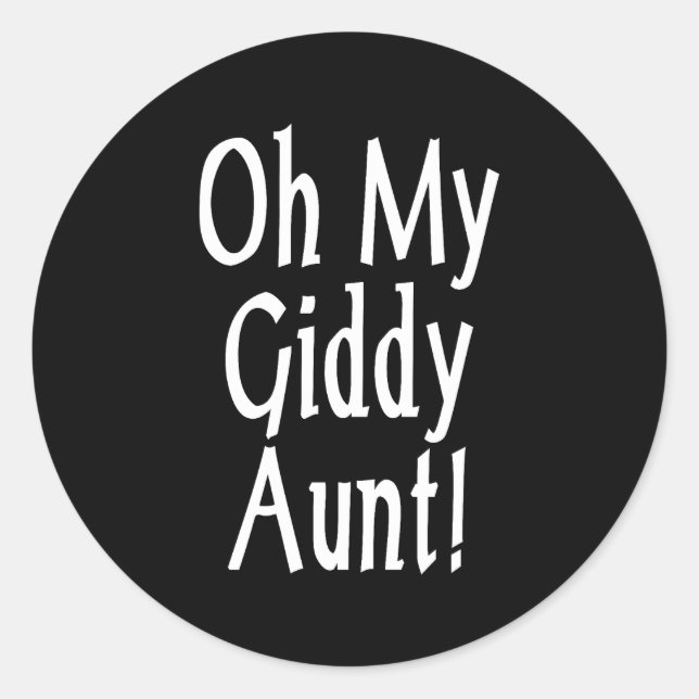 Oh My Giddy Aunt! Classic Round Sticker (Front)