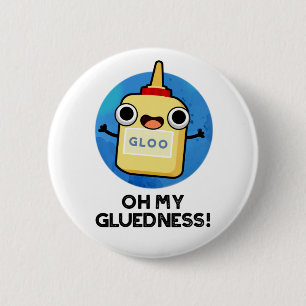 Oh My Gluedness Funny Super Glue Pun 2 Inch Round Button